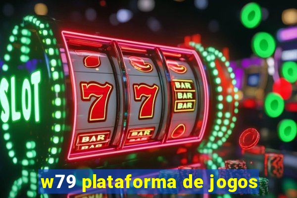 w79 plataforma de jogos